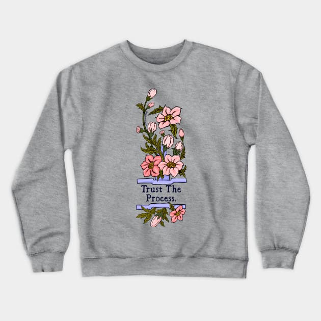 Trust The Process Crewneck Sweatshirt by FabulouslyFeminist